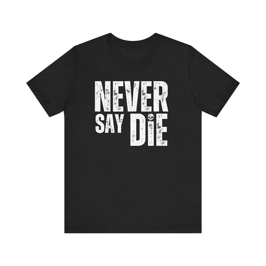 Never Say Die (Entrepreneur's Creed T-shirt)