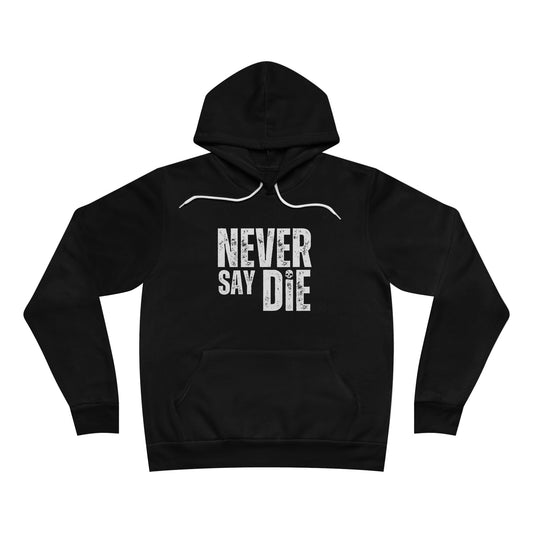 Never Say Die Hoodie